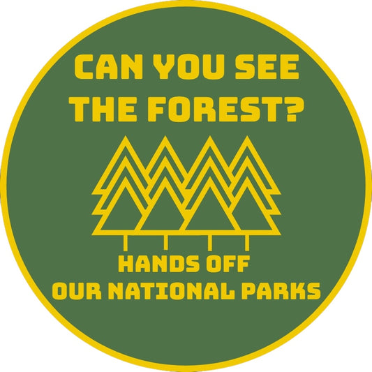 Hands Off Our National Parks! "Can You See The Forest?" Discreet Sticker, Matte.  Will last 10 years outdoors.